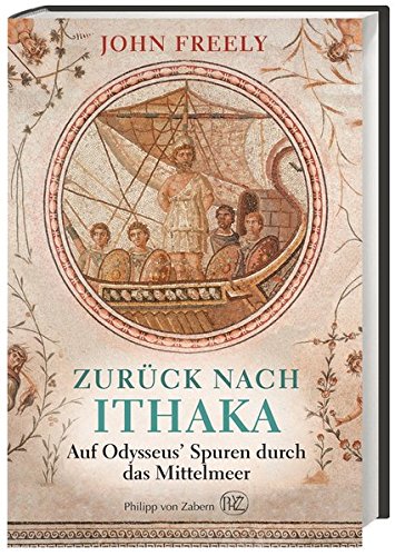 Zurück nach Ithaka: Auf Odysseus' Spuren durch das Mittelmeer Zurück nach Ithaka: Auf Odysseus' Spuren durch das Mittelmeer