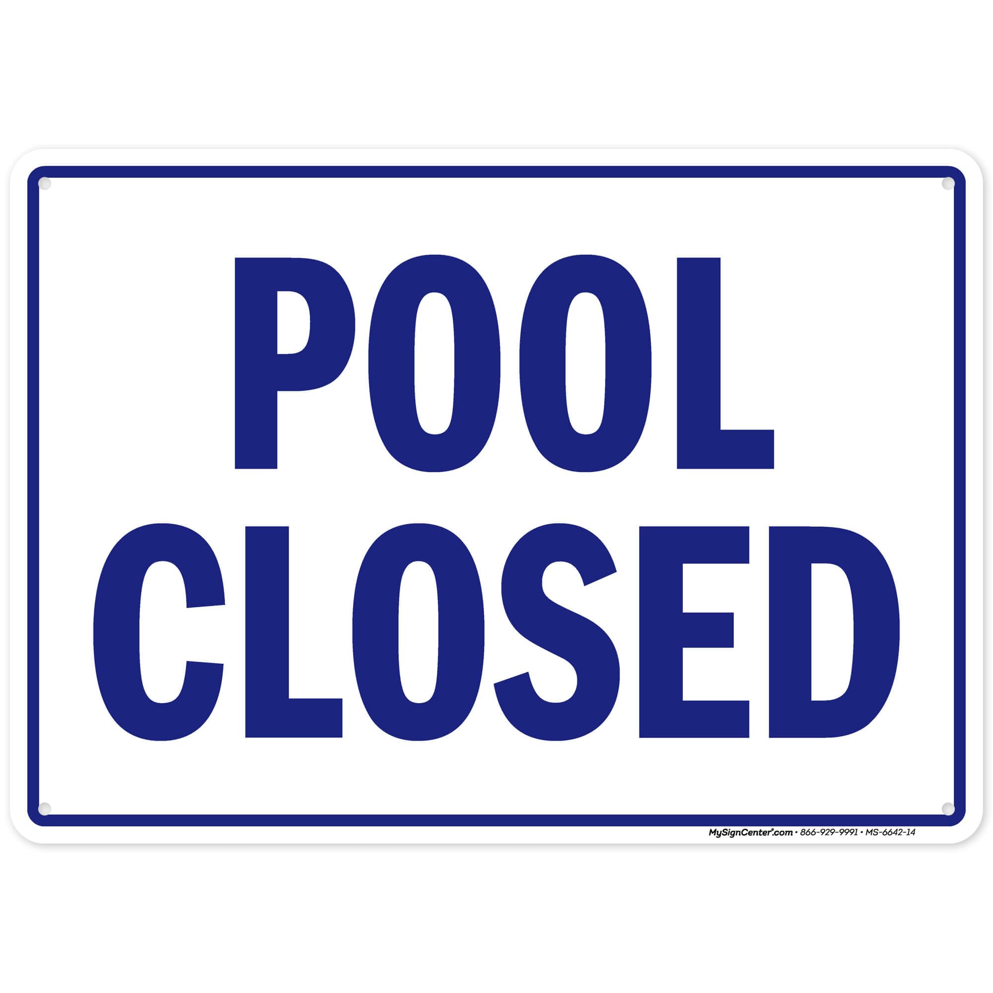 Pool Closed Sign, 10x14 Inches, Rust Free .040 Aluminum, Fade Resistant, Made in USA by My Sign Center