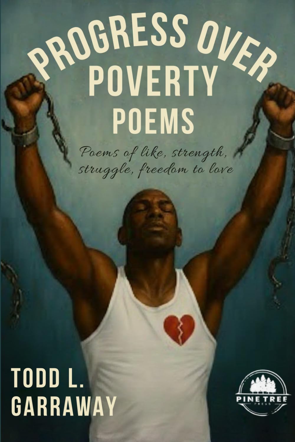PROGRESS OVER POVERTY POEMS: Poems of Life, Strength, Struggle and Freedom.