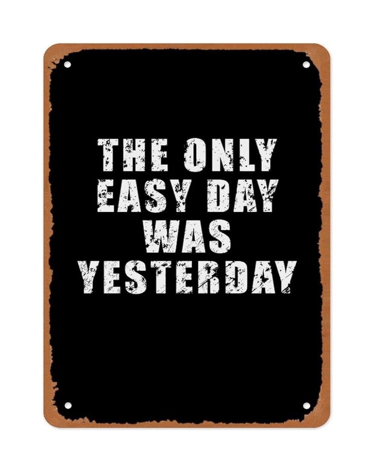 FNYUVNFAF Motivational Gym Decor The Only Easy Day Was Yesterday Rustic Metal Sign for Fitness Enthusiast Gift 8 X 12 in