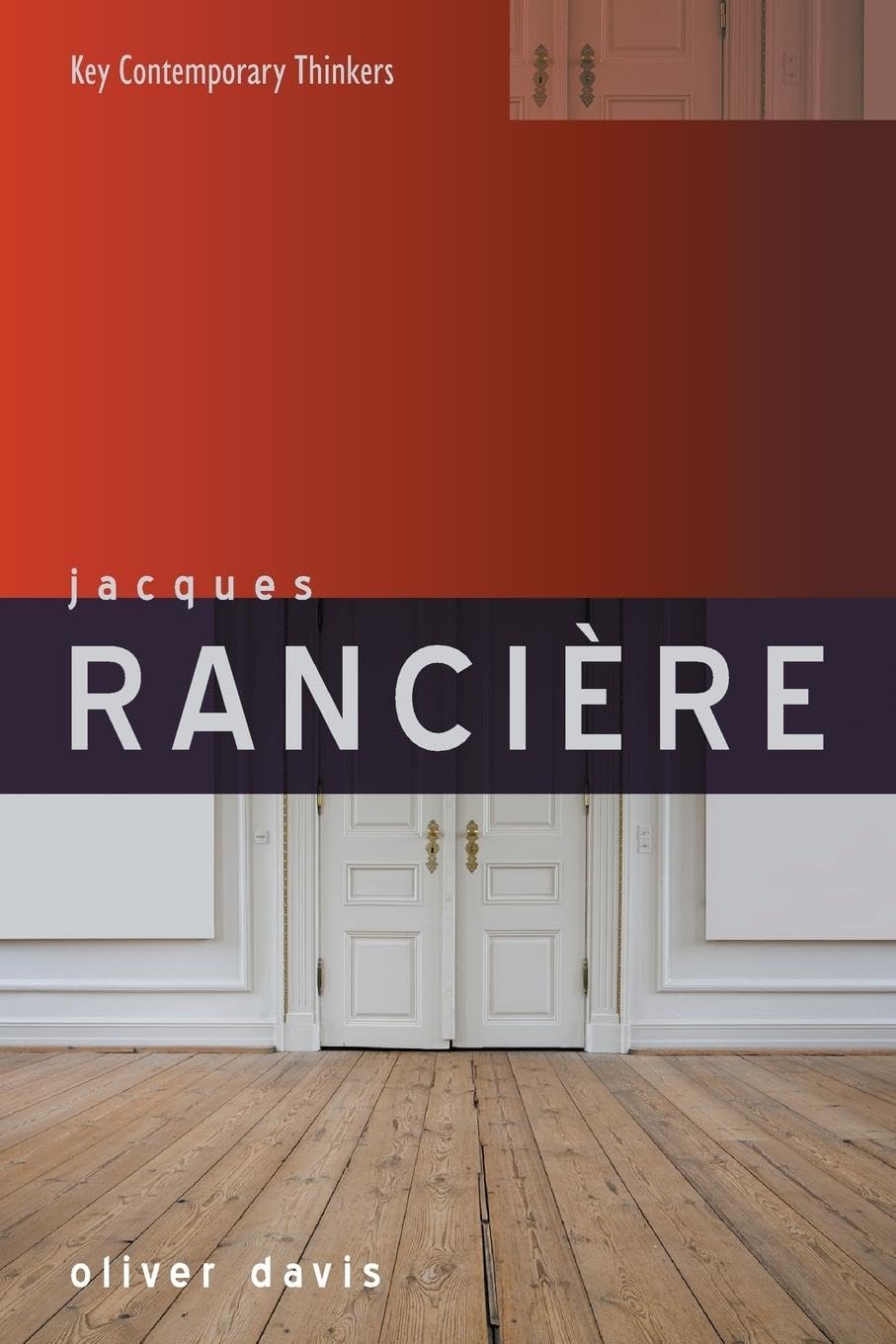 Jacques Rancière (Key Contemporary Thinkers)