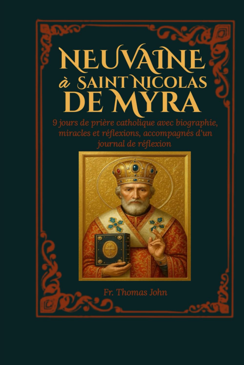 Neuvaine à saint Nicolas de Myre: 9 jours de prière catholique avec biographie, miracles et réflexions, accompagnés d'un journal de réflexion
