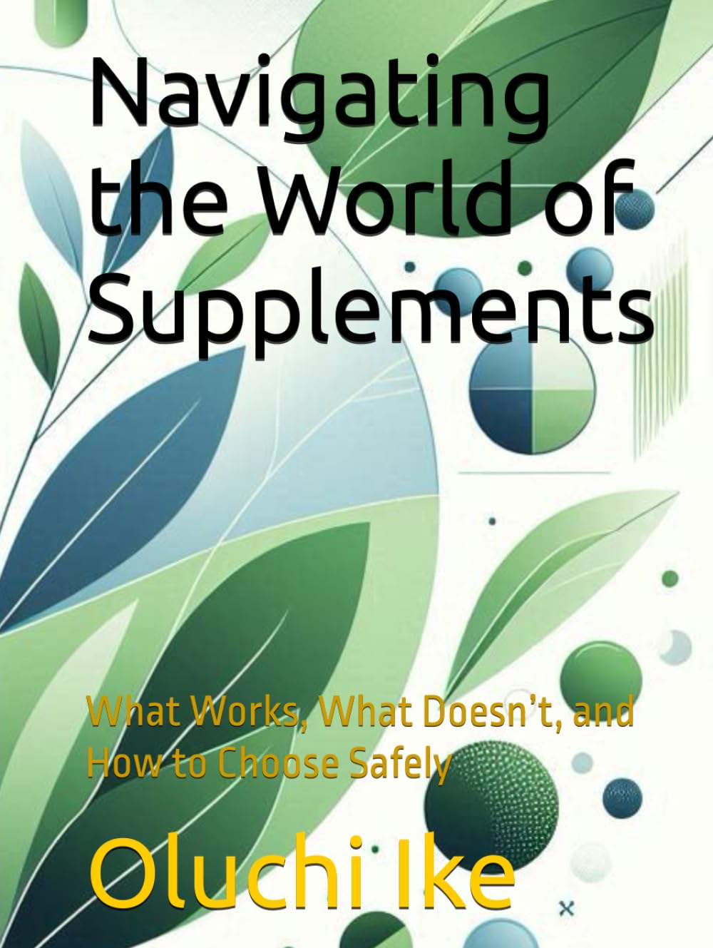 Navigating the World of Supplements: What Works, What Doesn’t, and How to Choose Safely