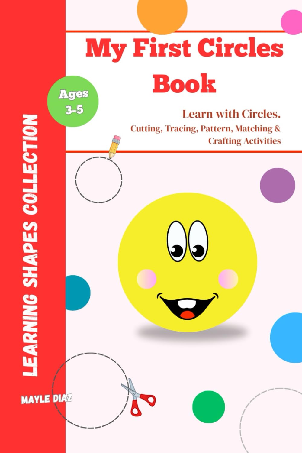 My First Circles Book: Circle Adventures - Fun Cutting, Matching & Learning Activities for Kids ages 3-5 (Learning shapes collection)