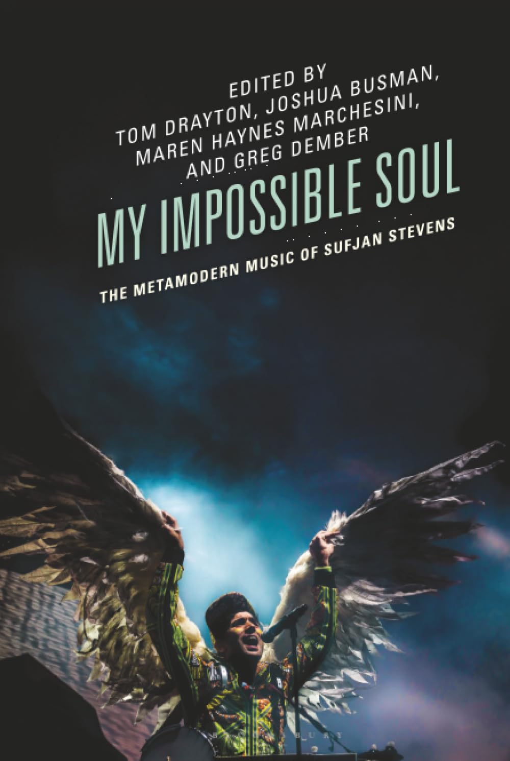 My Impossible Soul: The Metamodern Music of Sufjan Stevens (Studies in Metamodernism: Theory and Criticism across the Disciplines)