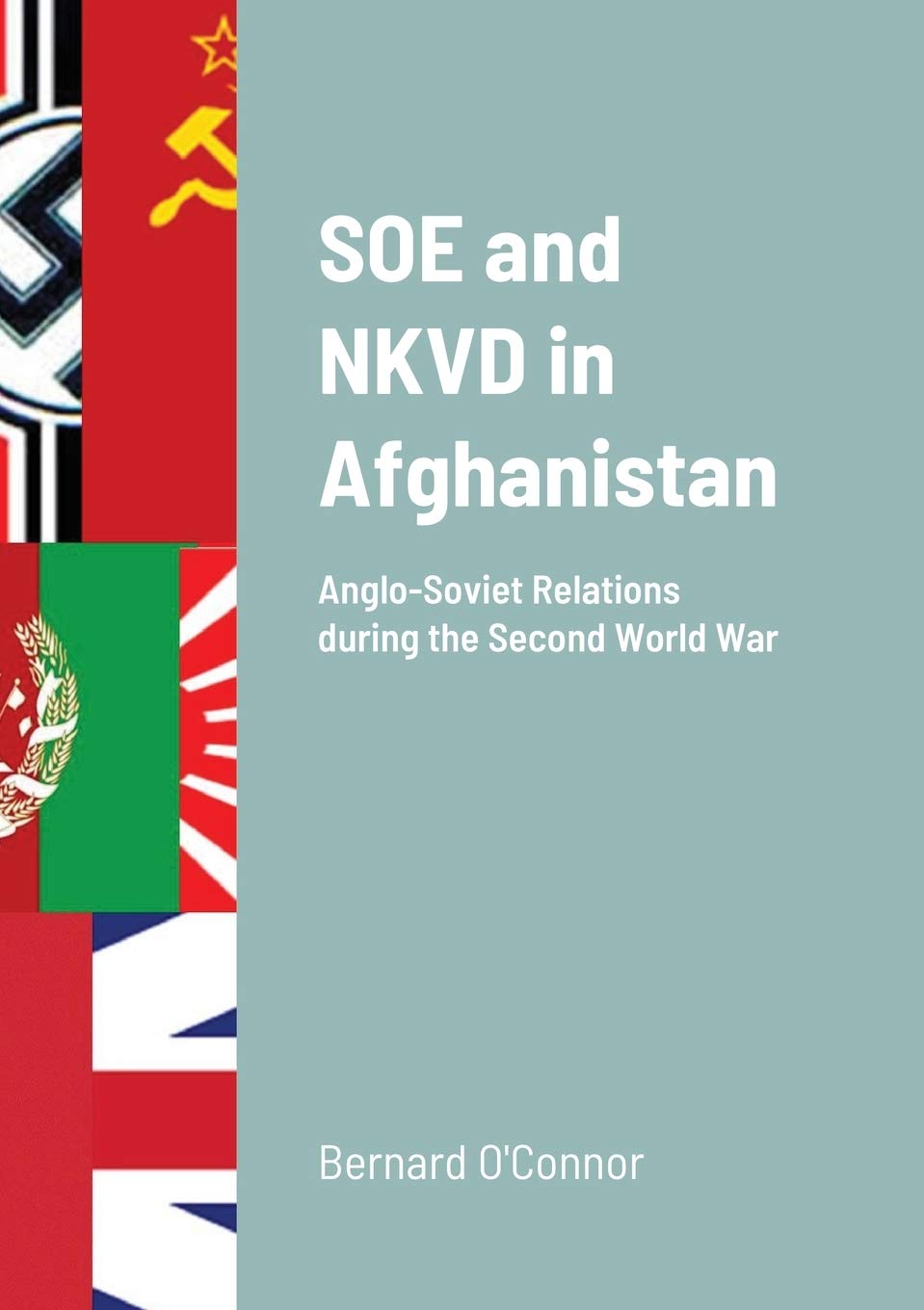 SOE and NKVD in Afghanistan: Anglo-Soviet Relations during the Second World War