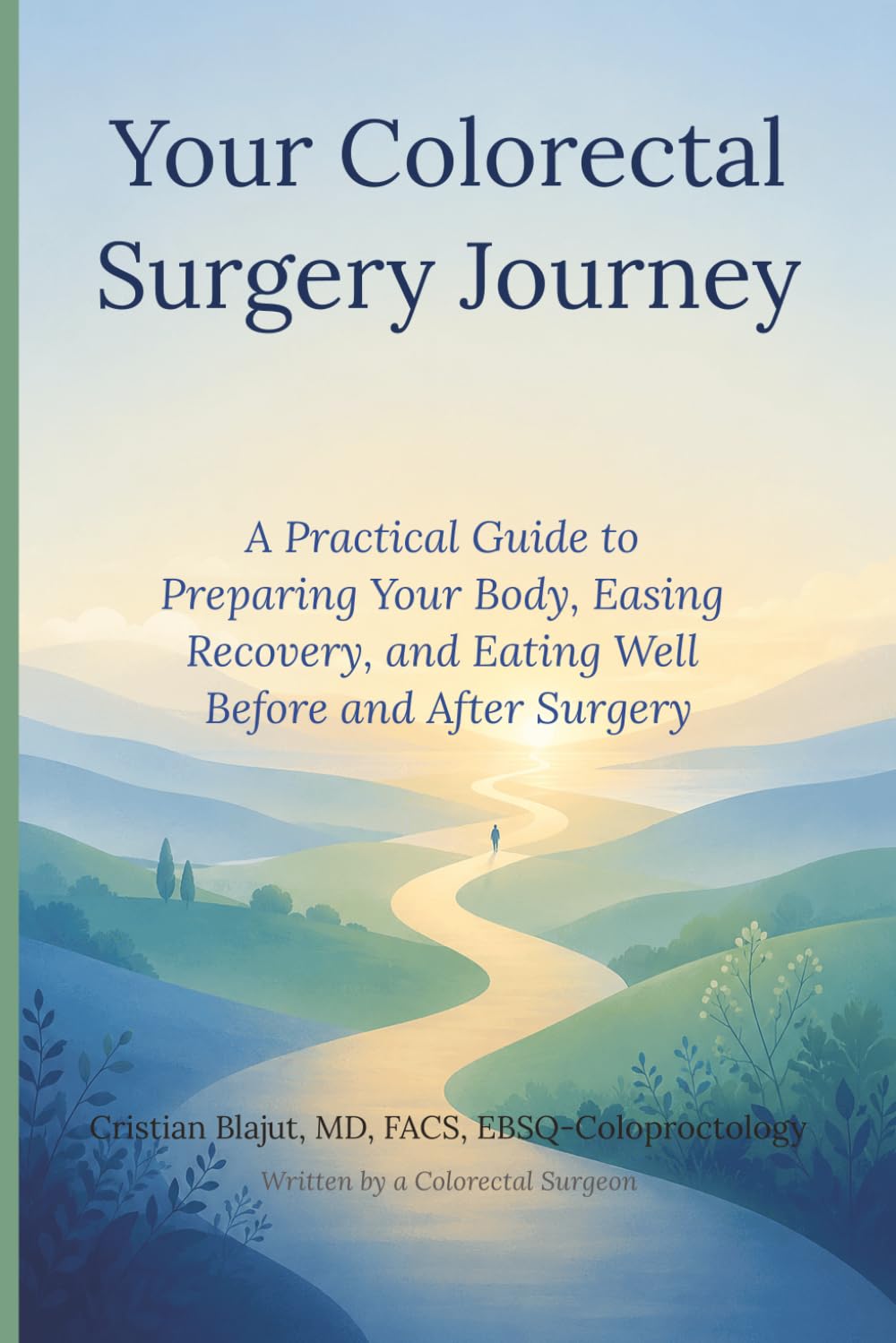 Your Colorectal Surgery Journey: A Practical Guide to Preparing Your Body, Easing Recovery, and Eating Well Before and After Surgery