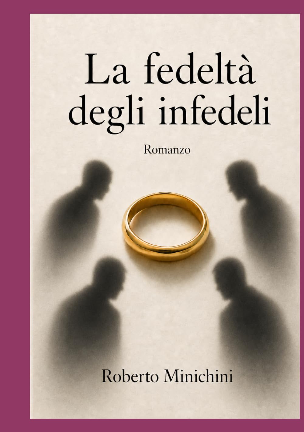 La fedeltà degli infedeli: Romanzo