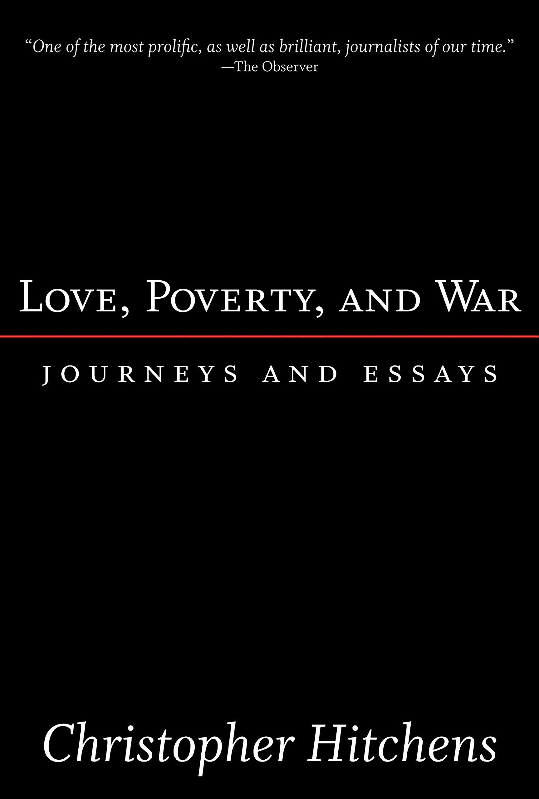 Love, Poverty, and War: Journeys and Essays (Nation Books)