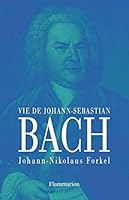 Vie de johann - sebastian bach: - INTRODUCTION ET NOTES - TRADUIT DE L'ALLEMAND 2080679368 Book Cover