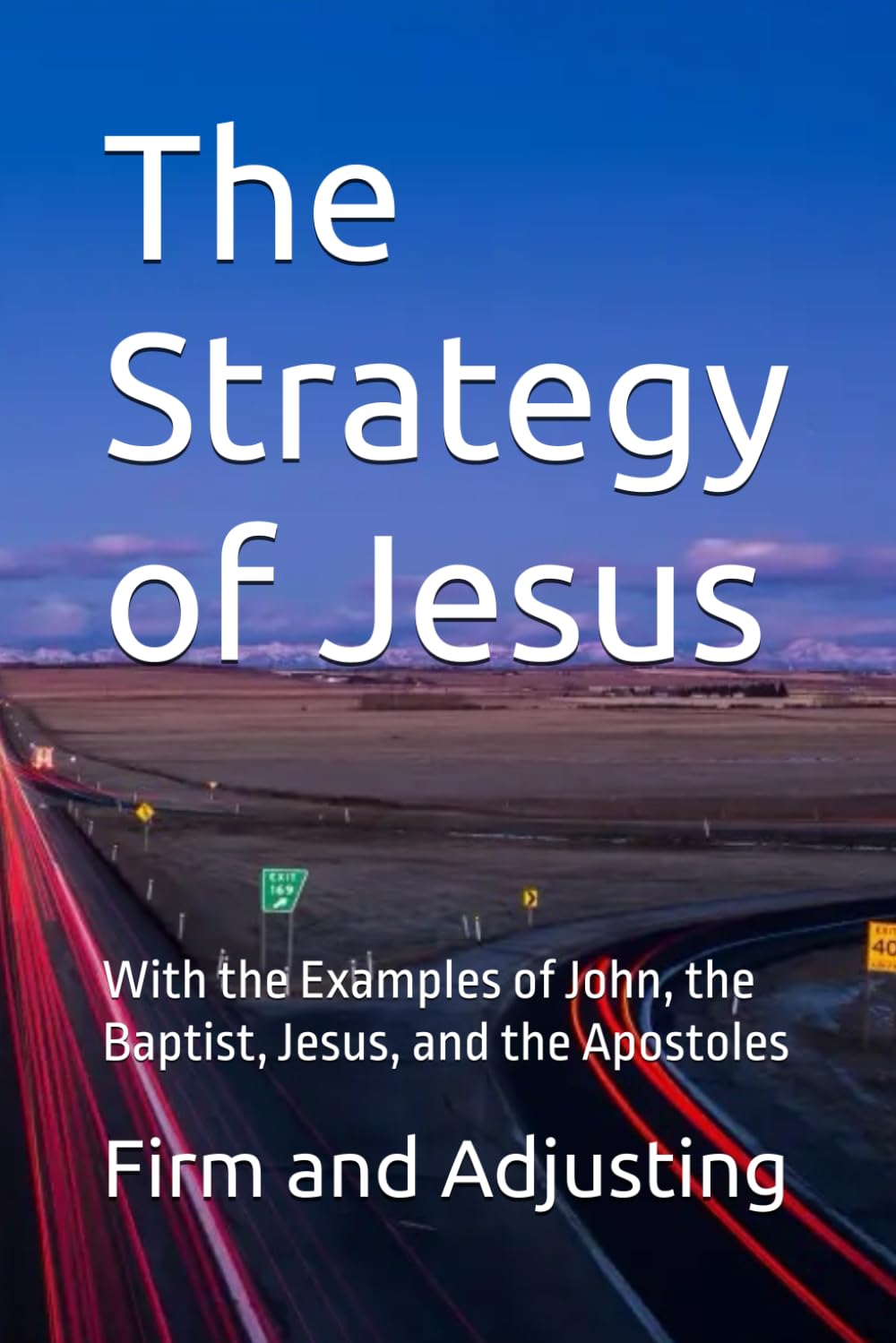 The Strategy of Jesus: With the Examples of John, the Baptist, Jesus, and the Apostoles