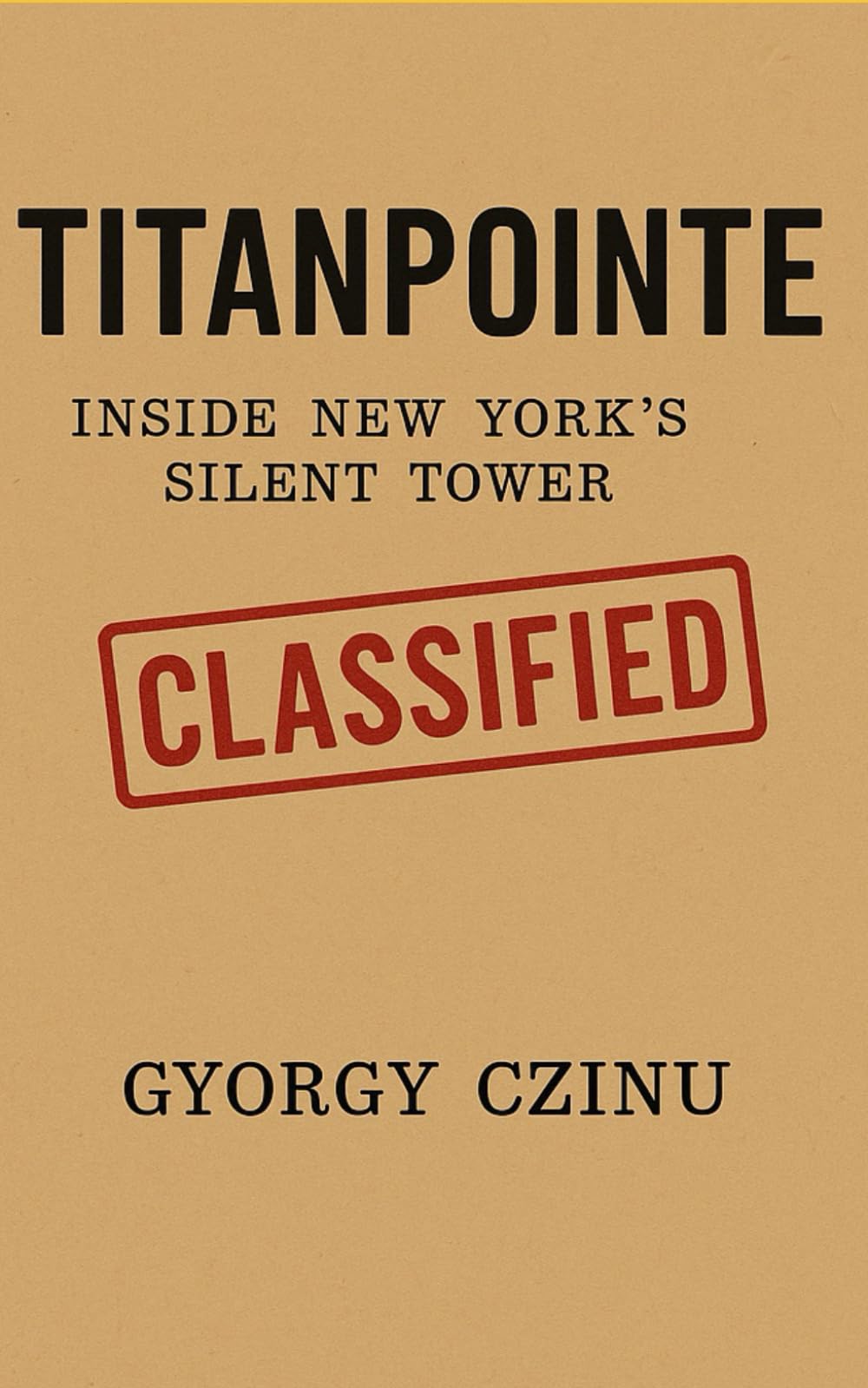 TITANPOINTE: Inside New York’s Silent Tower (Hidden Truths: Government Secrets & Conspiracies)