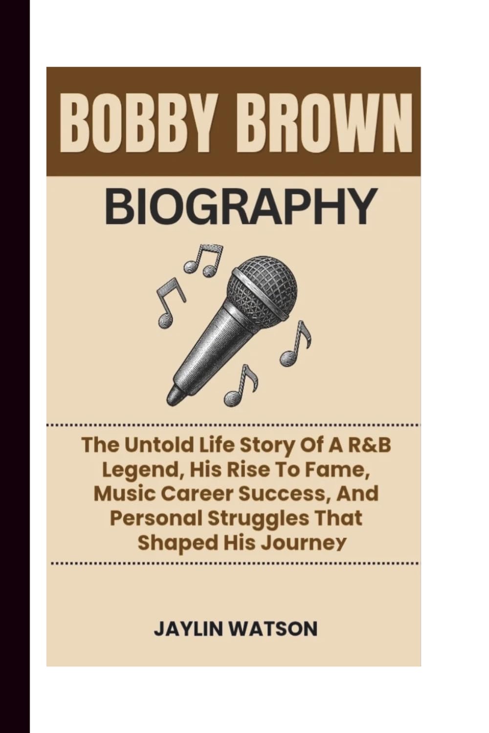 BOBBY BROWN BIOGRAPHY: The Untold Life Story Of A R&B Legend, His Rise To Fame, Music Career Success, And Personal Struggles That Shaped His Journey