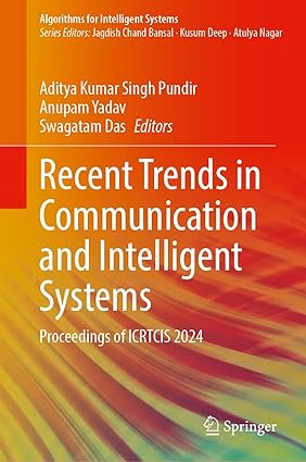 Recent Trends in Communication and Intelligent Systems: Proceedings of ICRTCIS 2024 (Algorithms for Intelligent Systems)-Wow! eBook