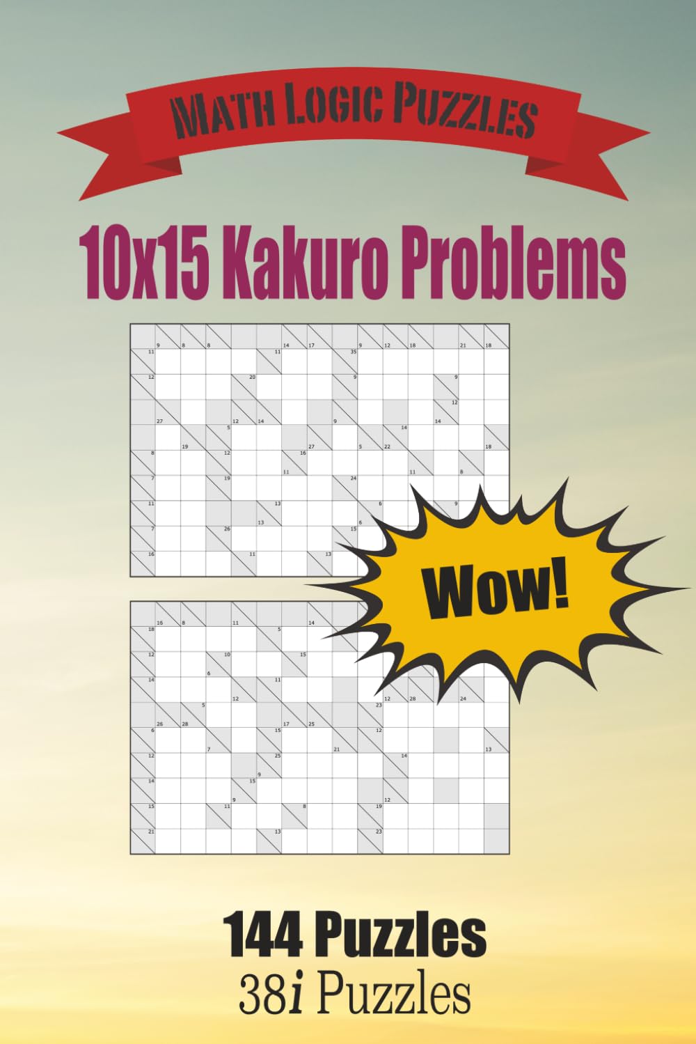 10x15 Kakuro Problems: 144 Challenging Math Puzzles for Experts