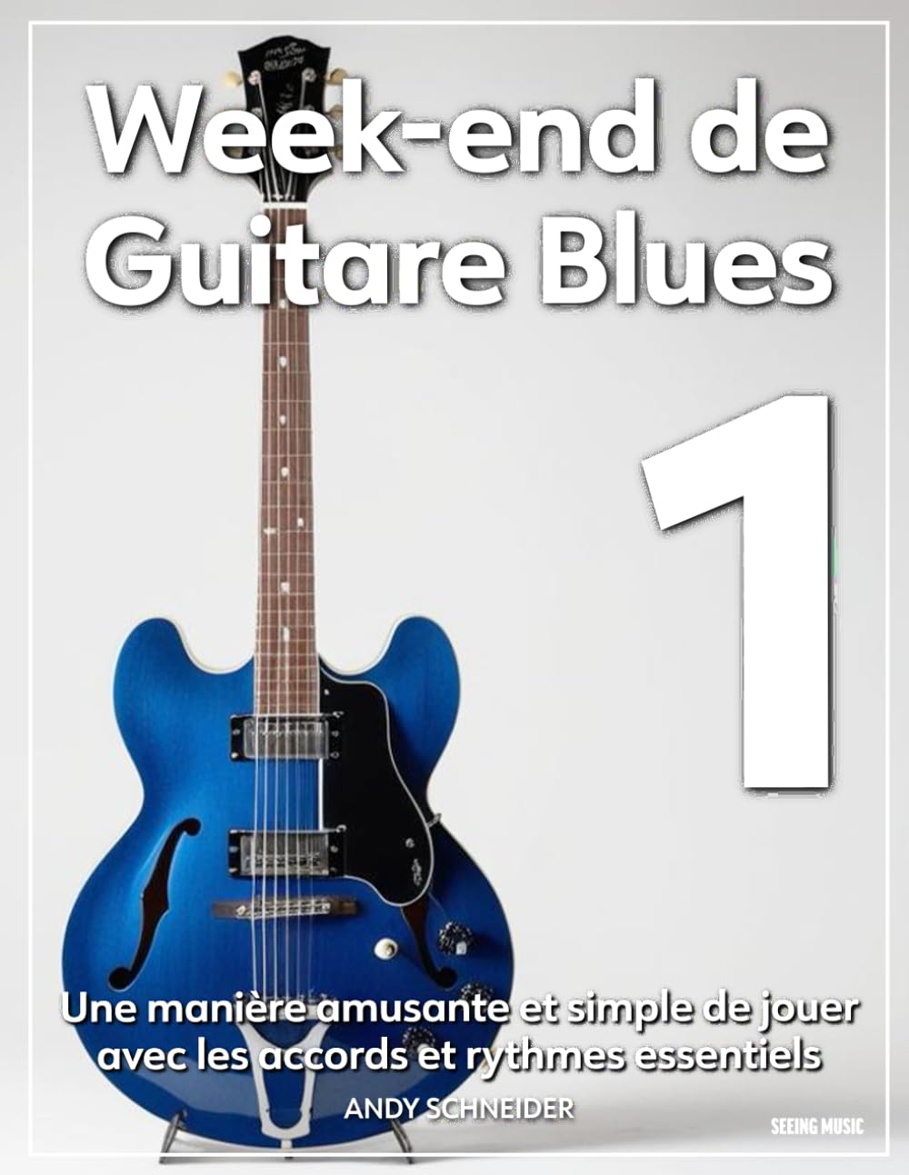 Week-end de Guitare Blues 1: Une manière amusante et simple de jouer avec les accords et rythmes essentiels - Les Beatles, Paul McCartney, John Lennon, RIngo Starr, George Harrison Week-end de Guitare Blues 1: Une manière amusante et simple de jouer avec les accords et rythmes essentiels