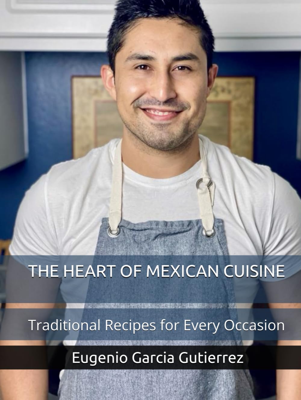 THE HEART OF MEXICAN CUISINE: Traditional Recipes for Every Occasion