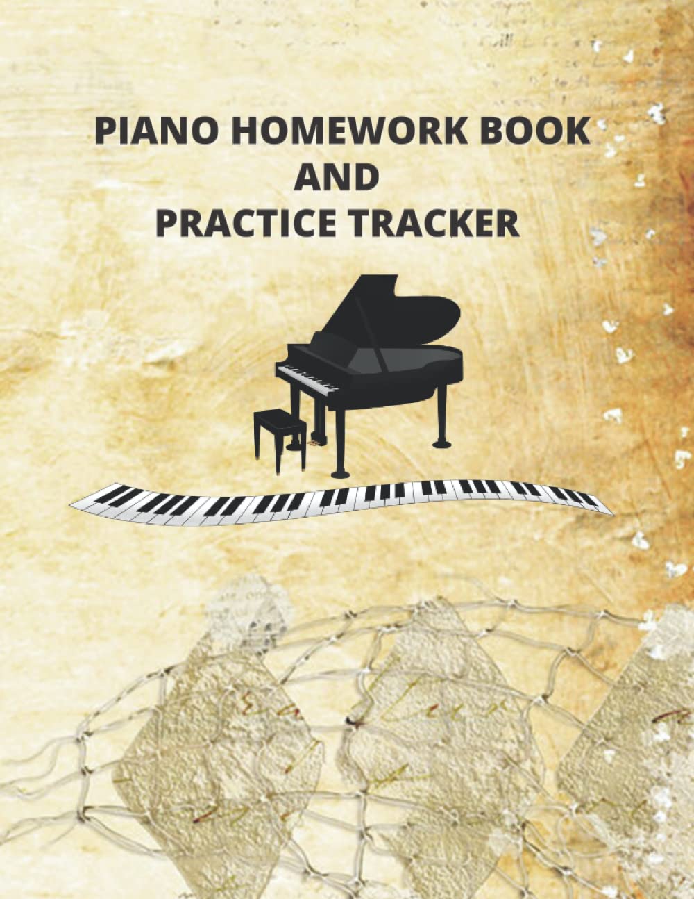 Piano Homework Book And Practice Tracker: Piano Practice Log Book, Homework Journal or Notebook Includes Music Staff Pages and Homework Pages, Amazing ... Piano Players, Piano Teacher, Piano students,