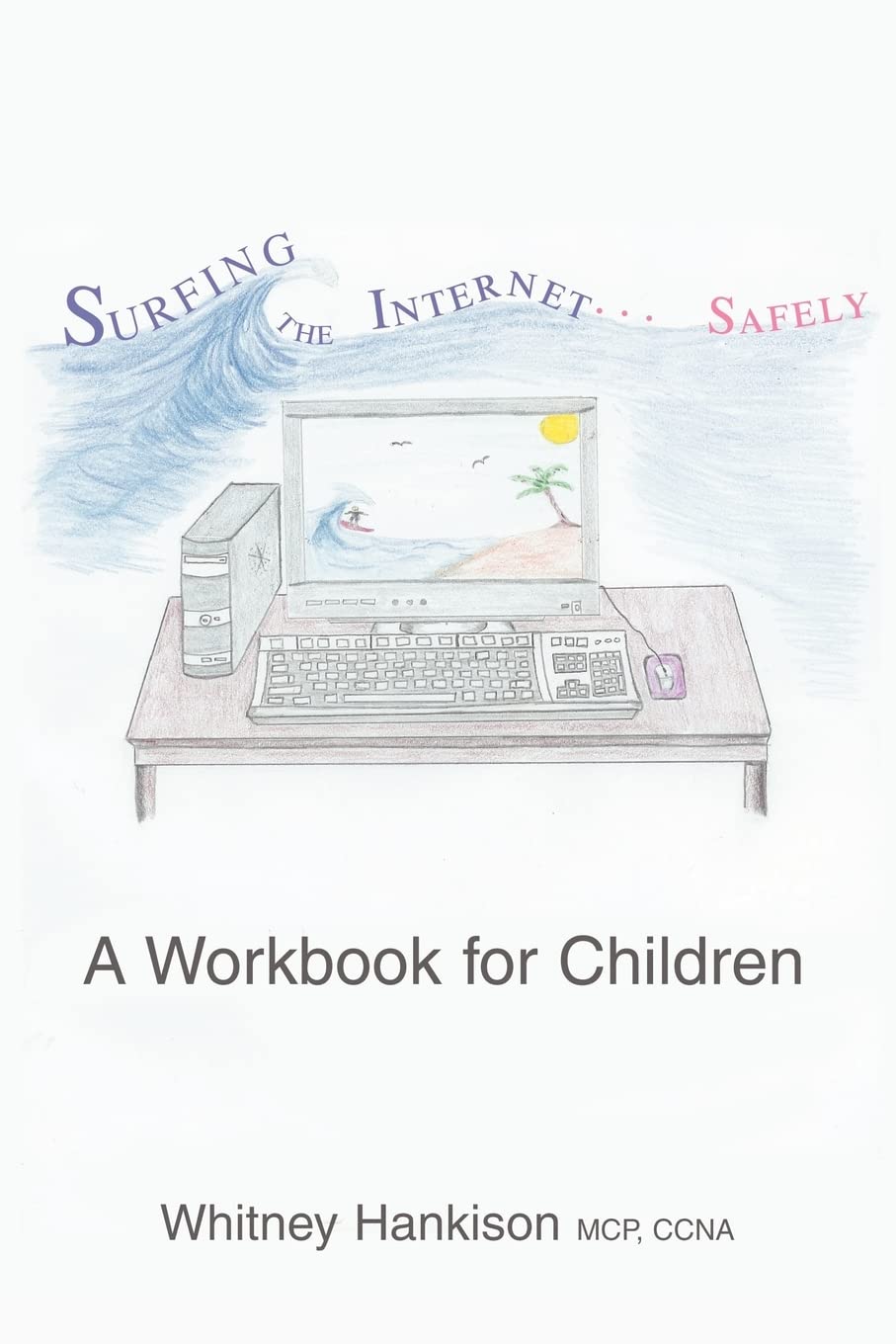 Surfing the Internet Safely: A Workbook for Children