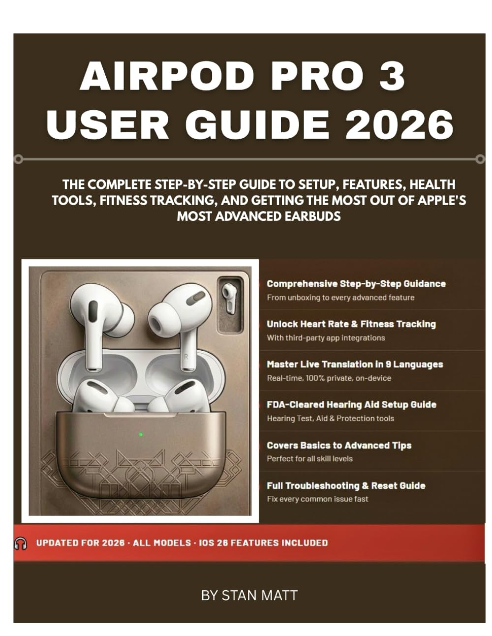 AIRPOD PRO 3 USER GUIDE 2026: The Complete Step-by-Step Guide to Setup, Features, Health Tools, Fitness Tracking, and Getting the Most Out of Apple's Most Advanced Earbuds