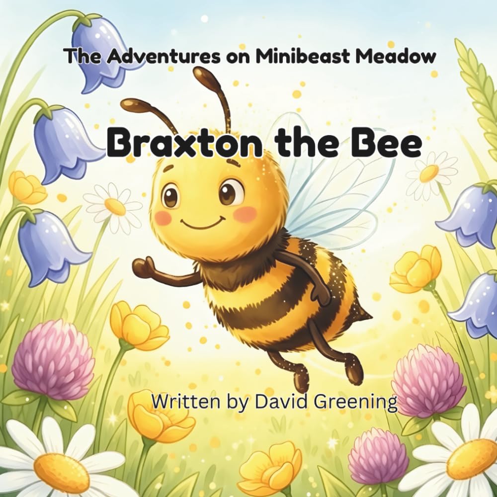 Braxton the Bee: The Adventures On Minibeast Meadow