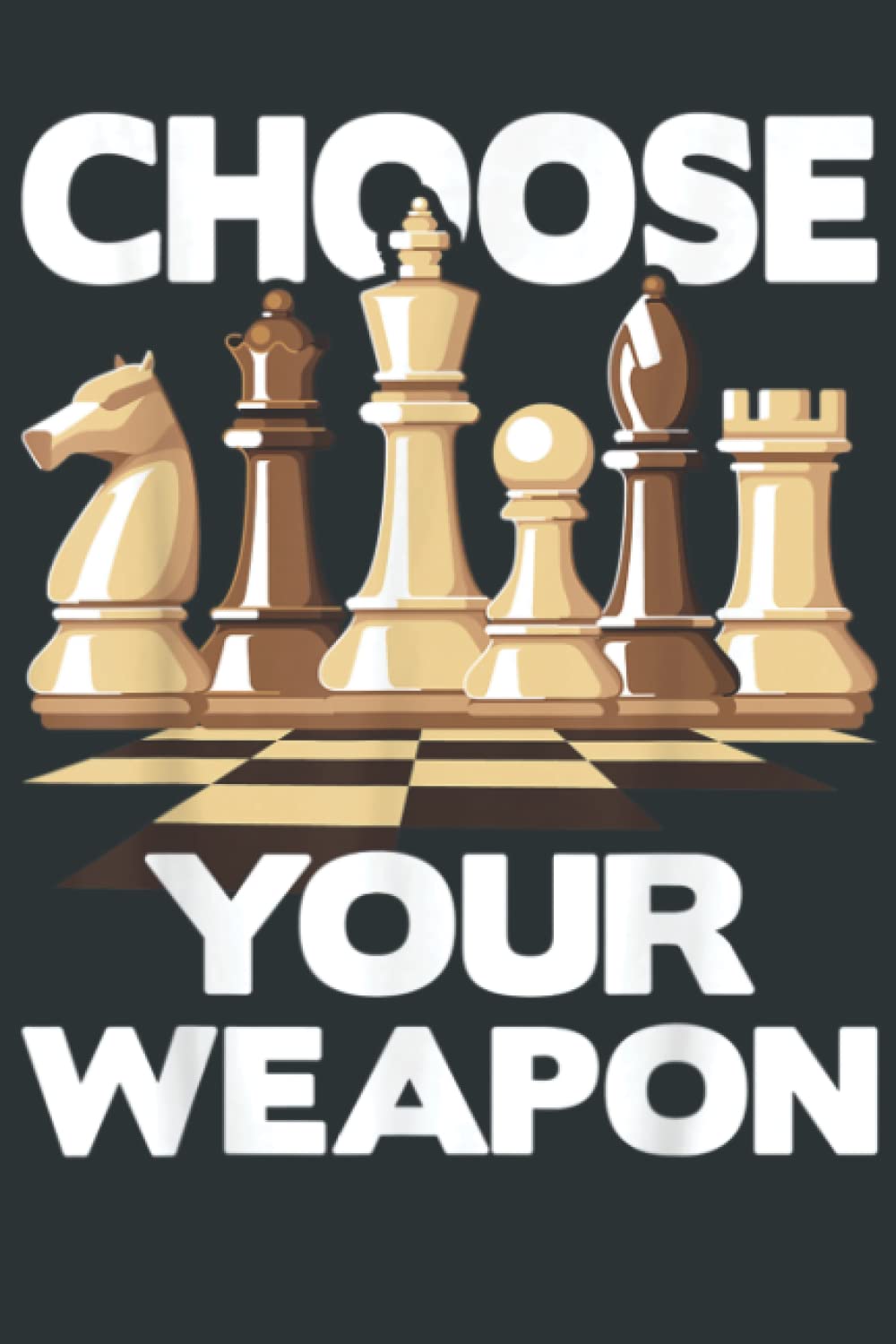 Choose Your Weapon Funny Chess Player Chess Lover - Journal / Notebook 6 X 9 inch _120 Pages