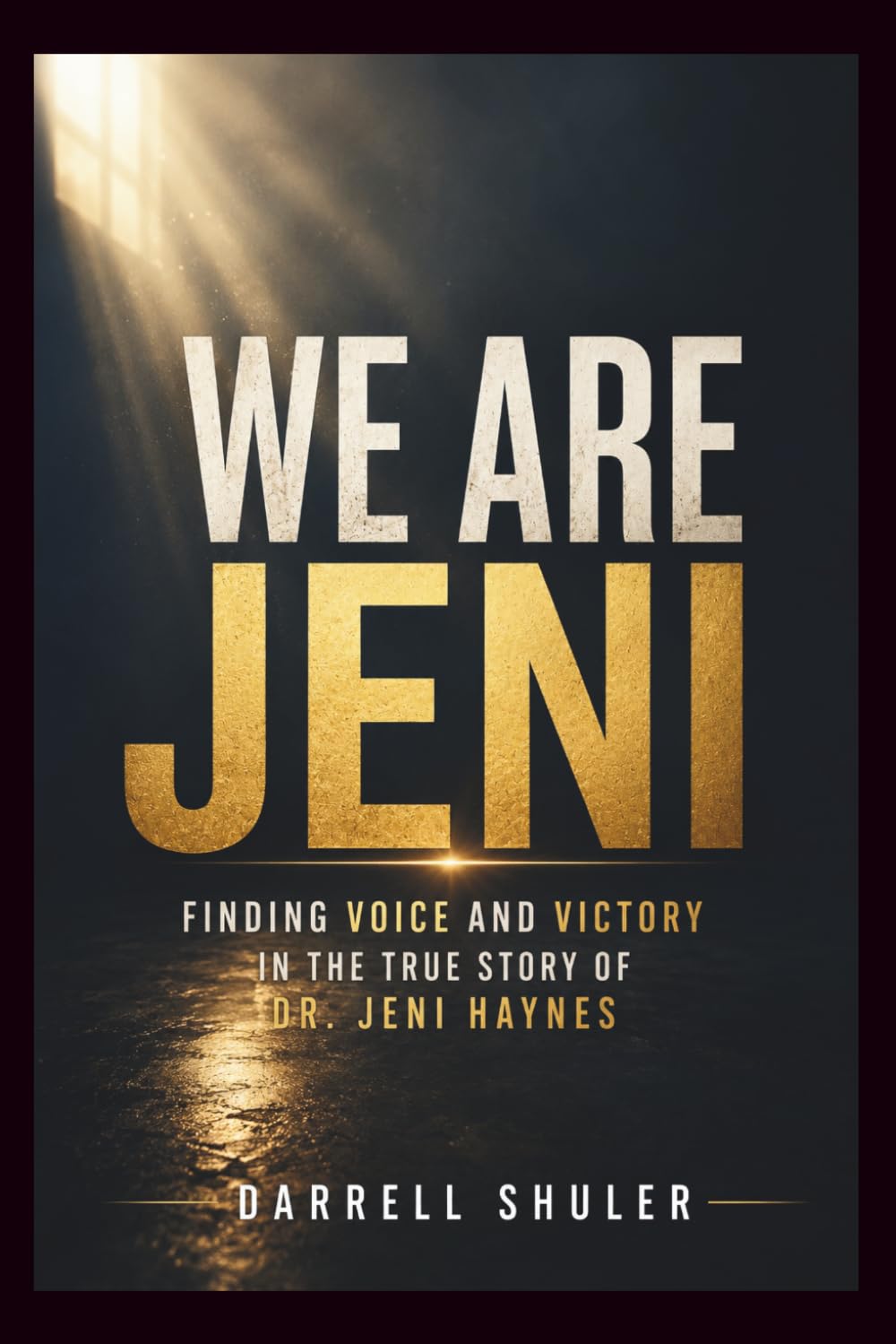 We are Jeni: Finding Voice and Victory in the True Story of Dr. Jeni Haynes