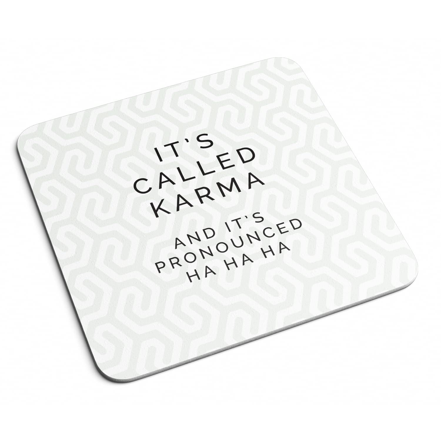 Geometric It's Called Karma Drinks Coaster - It's Pronounced HA HA HA Funny Joke Fun Quote Phrase Text Shape Kitchen Home Decor Place Mat Gift Present (White)