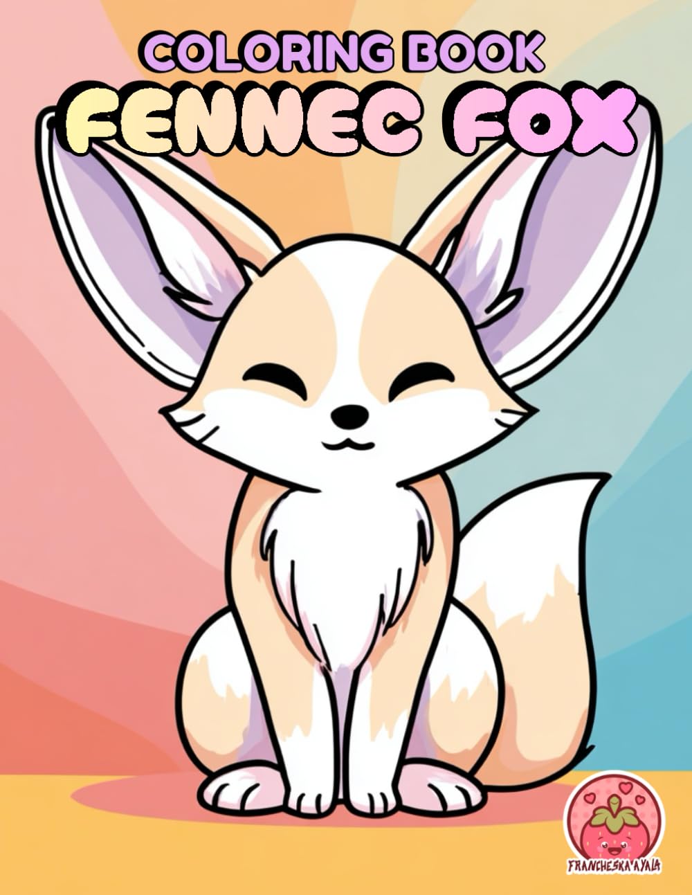 Fennec Fox Coloring Book: Desert’s Cutest Little Explorer