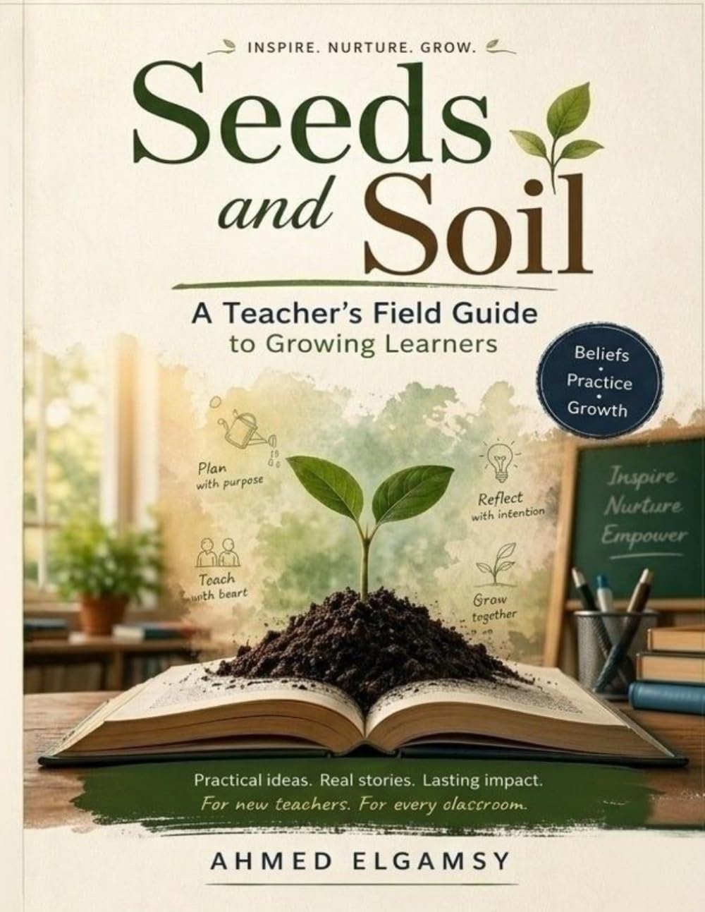 Seeds and Soil: A Teacher's Field Guide to Growing Learners