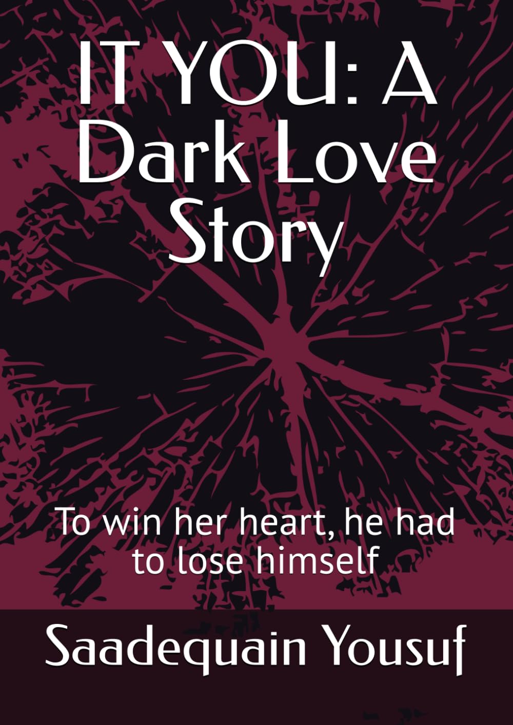 IT YOU: A Dark Love Story: To win her heart, he had to lose himself