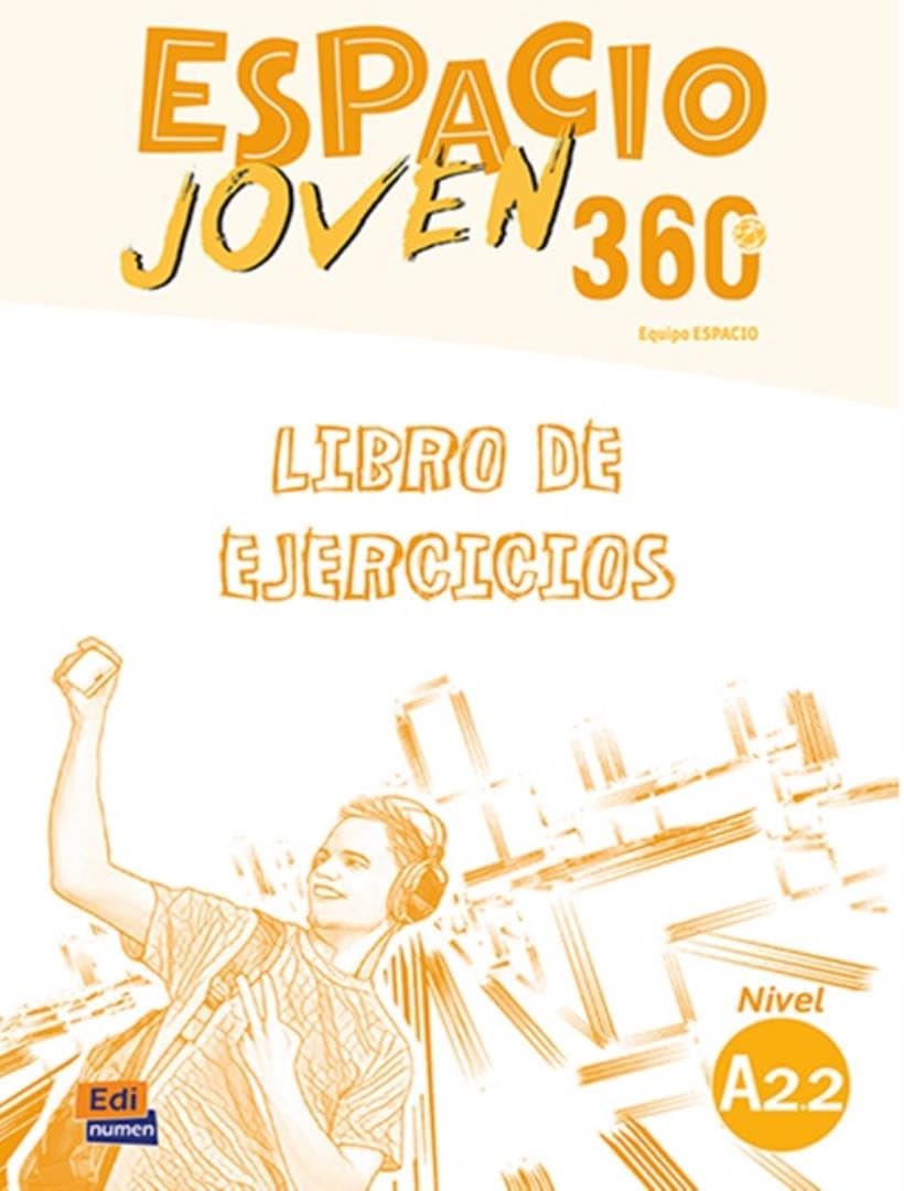 Espacio Joven 360 A2.2 : Student Exercises Book: Libro de Ejercicios con codigo de acceso al ELETeca