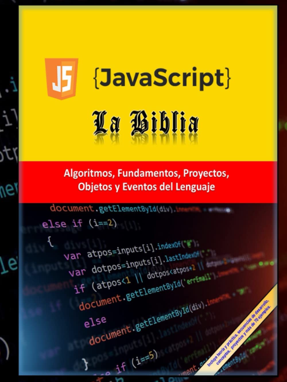 JAVASCRIPT: La Biblia: - Estructura de datos / - Fundamentos de programación / - Creación de Proyectos en javascript / - Objetos y eventos del lenguaje de programación