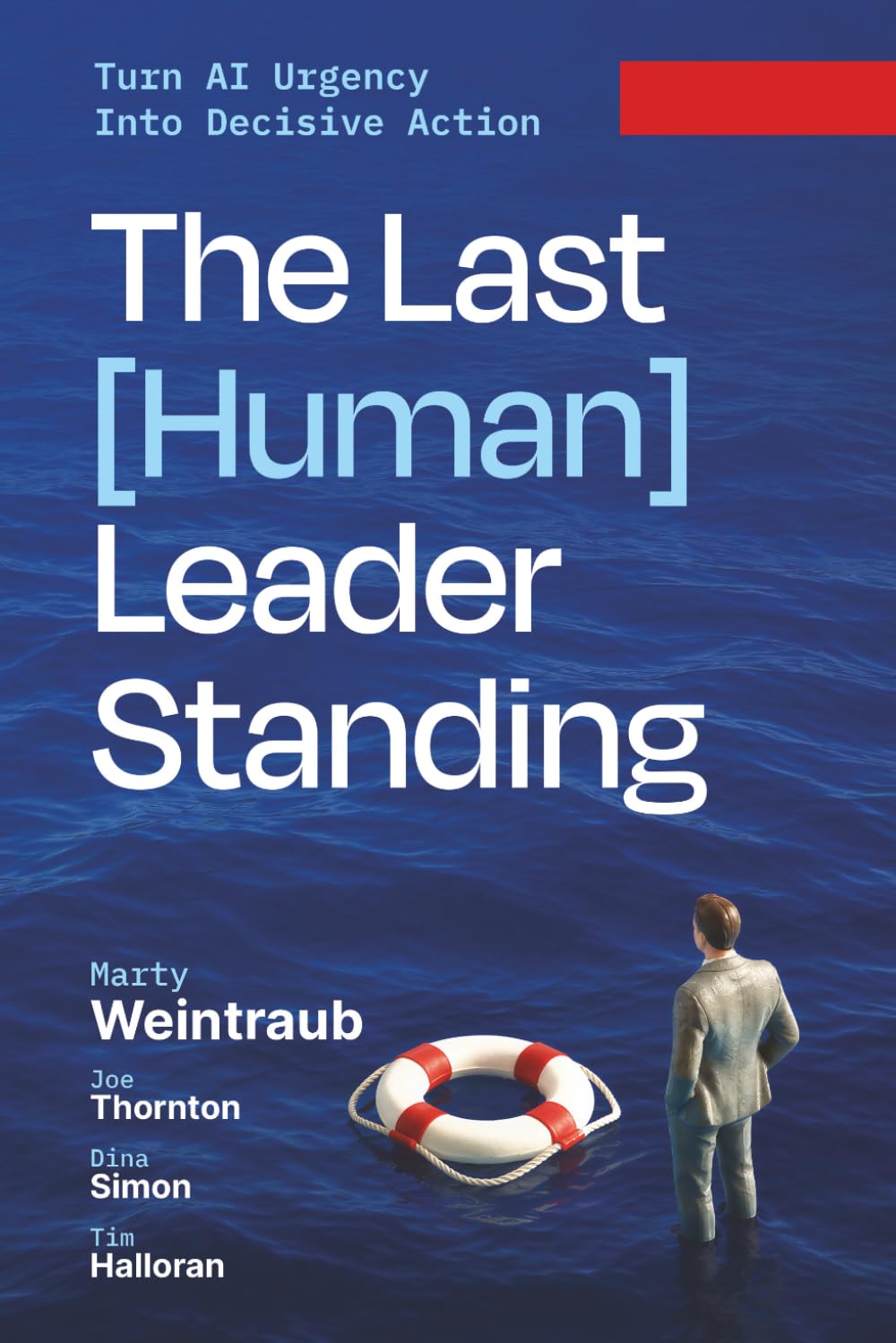 The Last (Human) Leader Standing: Turn AI Urgency Into Decisive Action