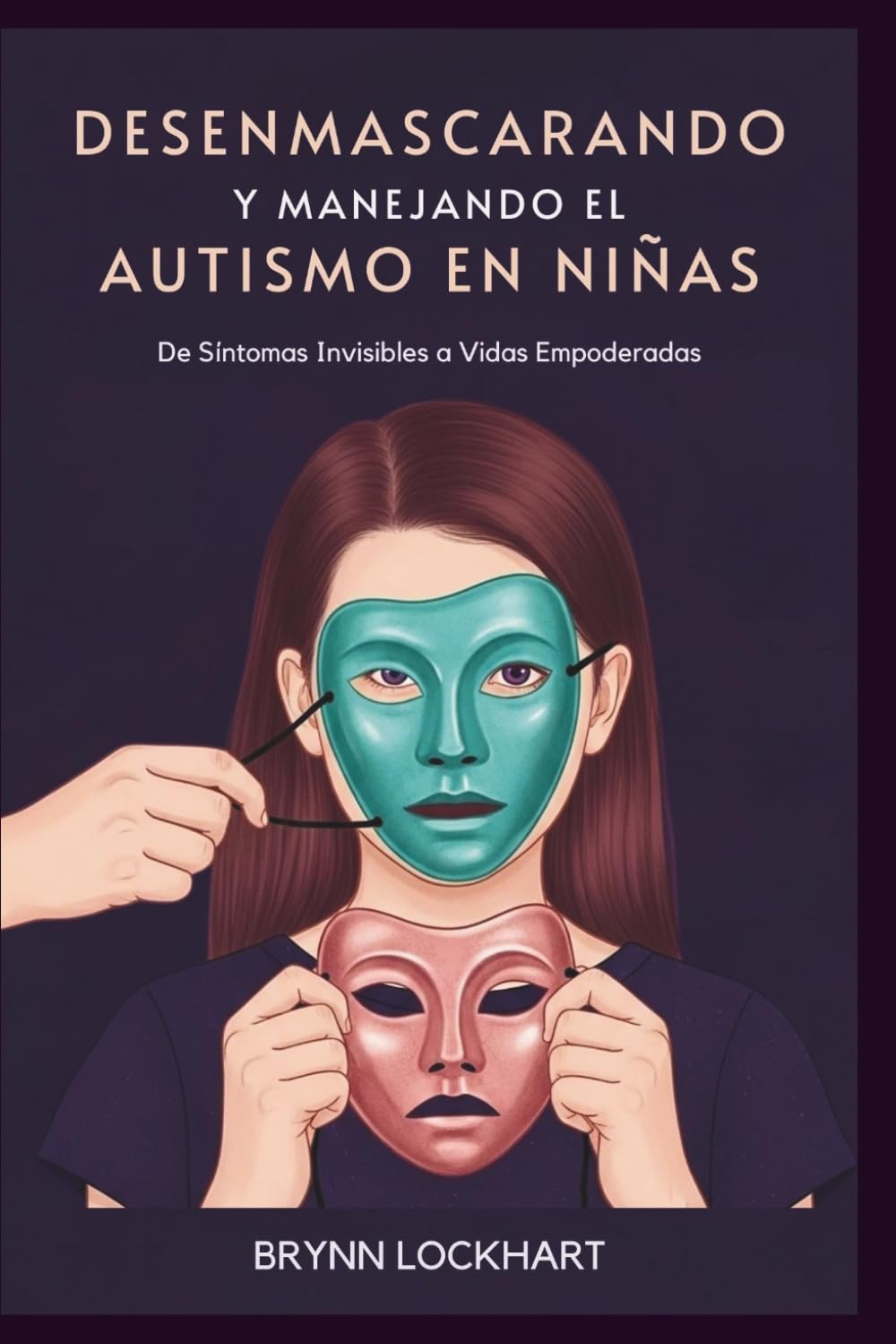 DESENMASCARANDO Y MANEJANDO EL AUTISMO EN NIÑAS: De Síntomas Invisibles a Vidas Empoderadas