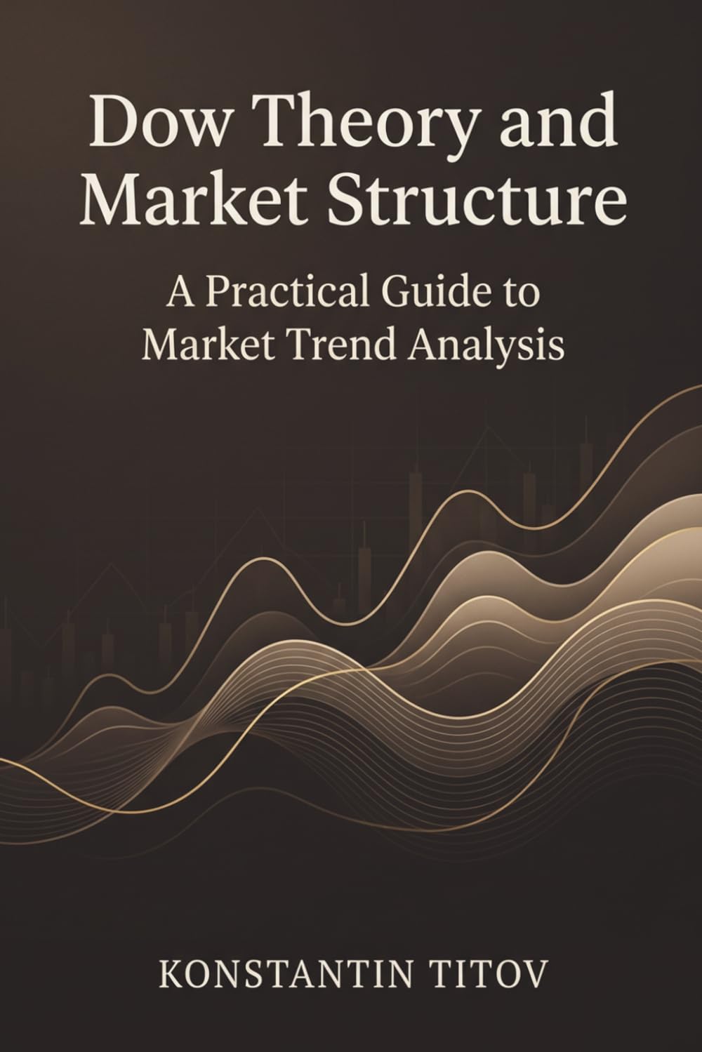Dow Theory and Market Structure: A Practical Guide to Market Trend Analysis (Masters of Market Speculation)