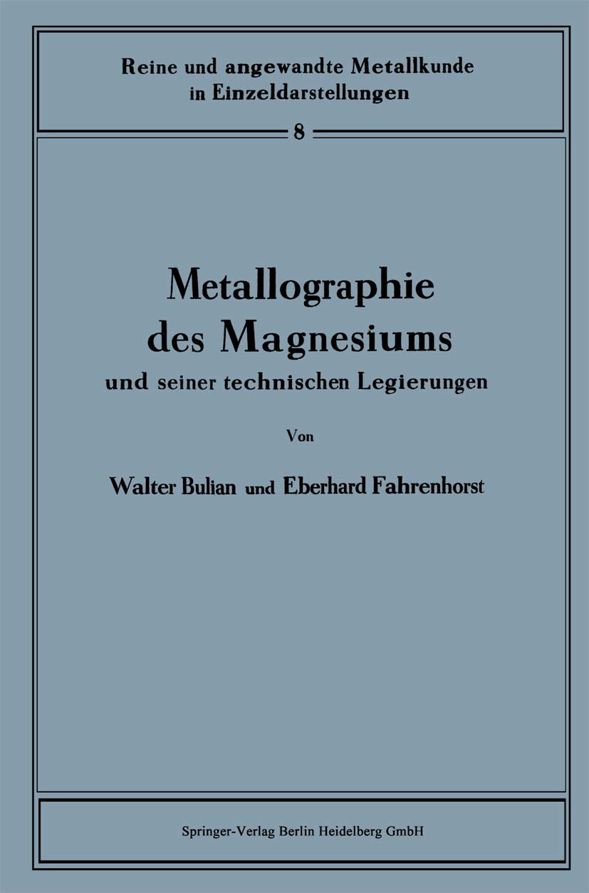 Metallographie des Magnesiums und seiner technischen Legierungen (Reine und angewandte Metallkunde in Einzeldarstellungen, 8) (German Edition)