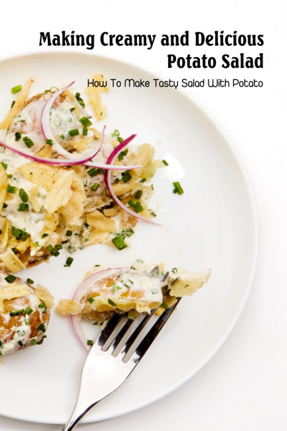 Making Creamy and Delicious Potato Salad: How To Make Tasty Salad With Potato: Yummy Potato Salad Dishes