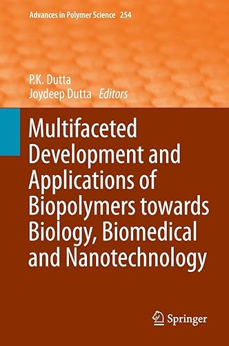 Multifaceted Development and Application of Biopolymers for Biology, Biomedicine and Nanotechnology: 254 (Advances in Polymer Science)