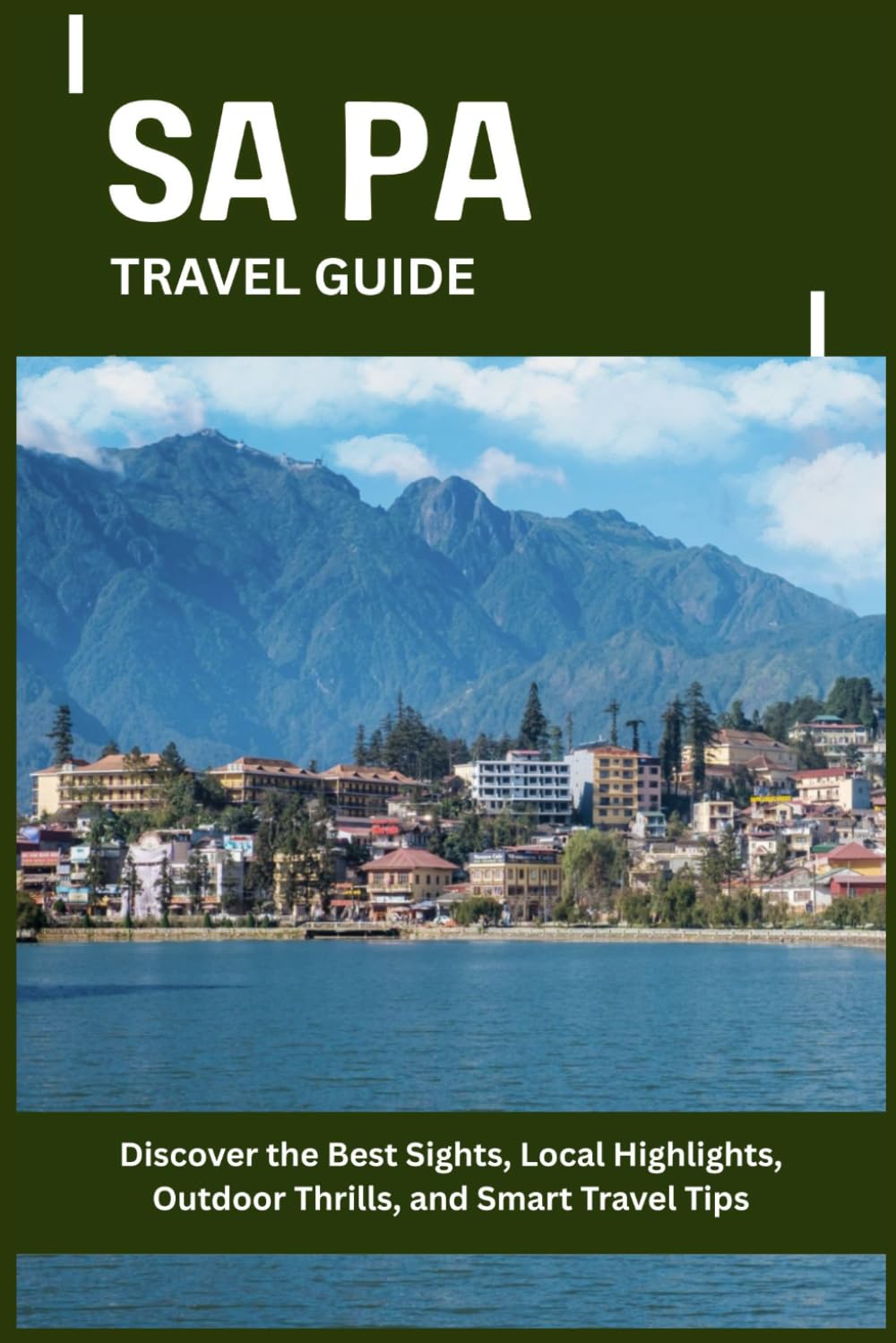 SAPA TRAVEL GUIDE: Discover the Best Sights, Local Highlights, Outdoor Thrills, and Smart Travel Tips