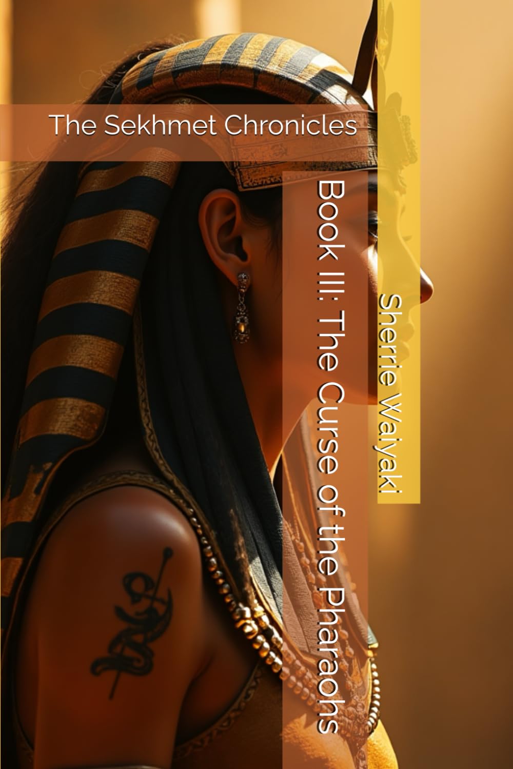 Book III: The Curse of the Pharaohs: The Sekhmet Chronicles: 3