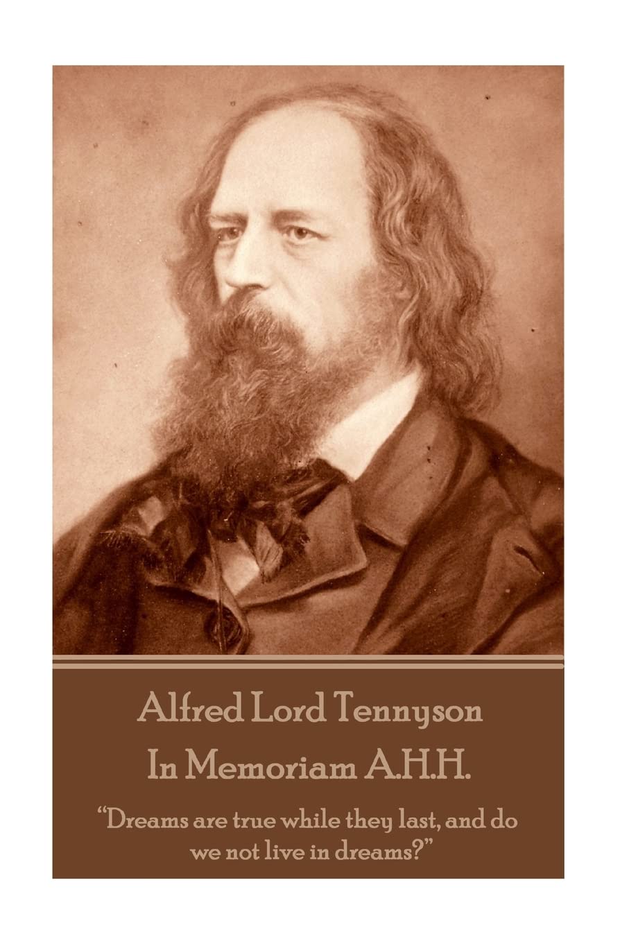 Alfred Lord Tennyson - In Memoriam A.H.H.: “Dreams are true whil