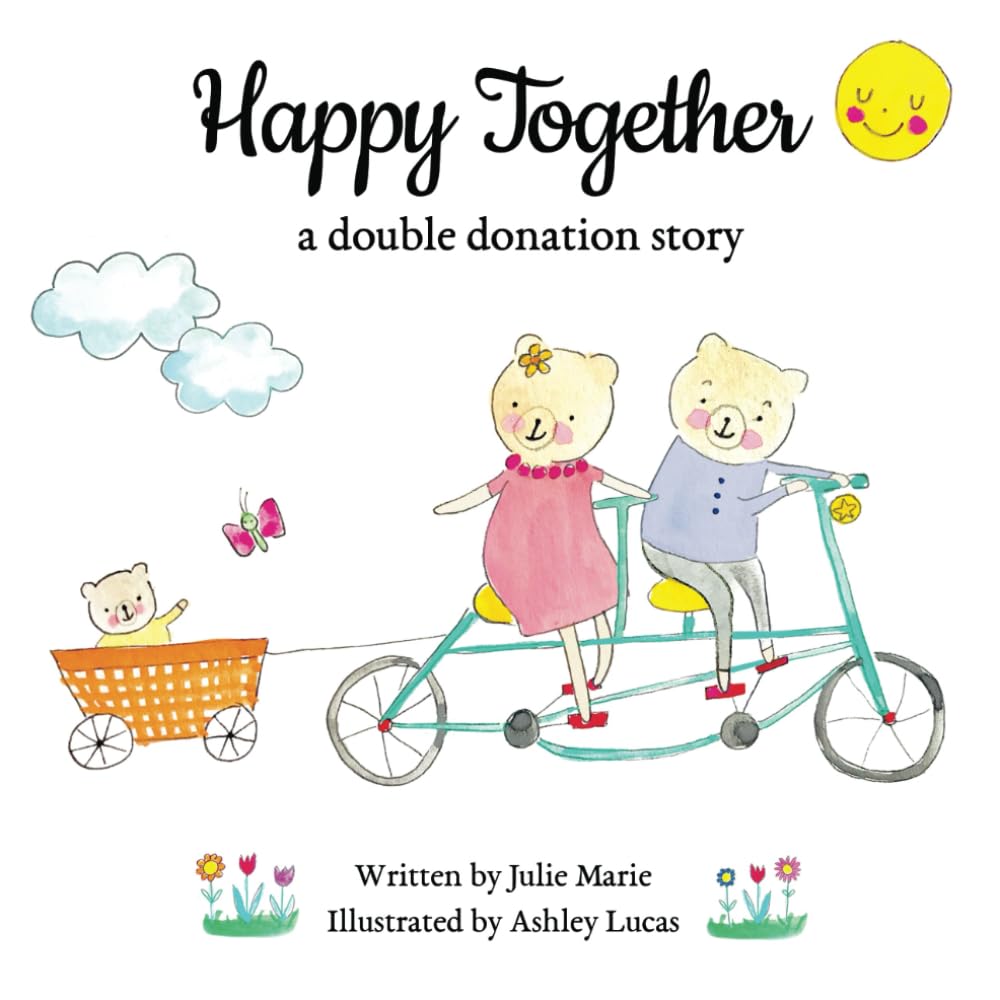Happy Together, a double donation story (Happy Together – 13 Stories of IVF, Donor Conception & Surrogacy)