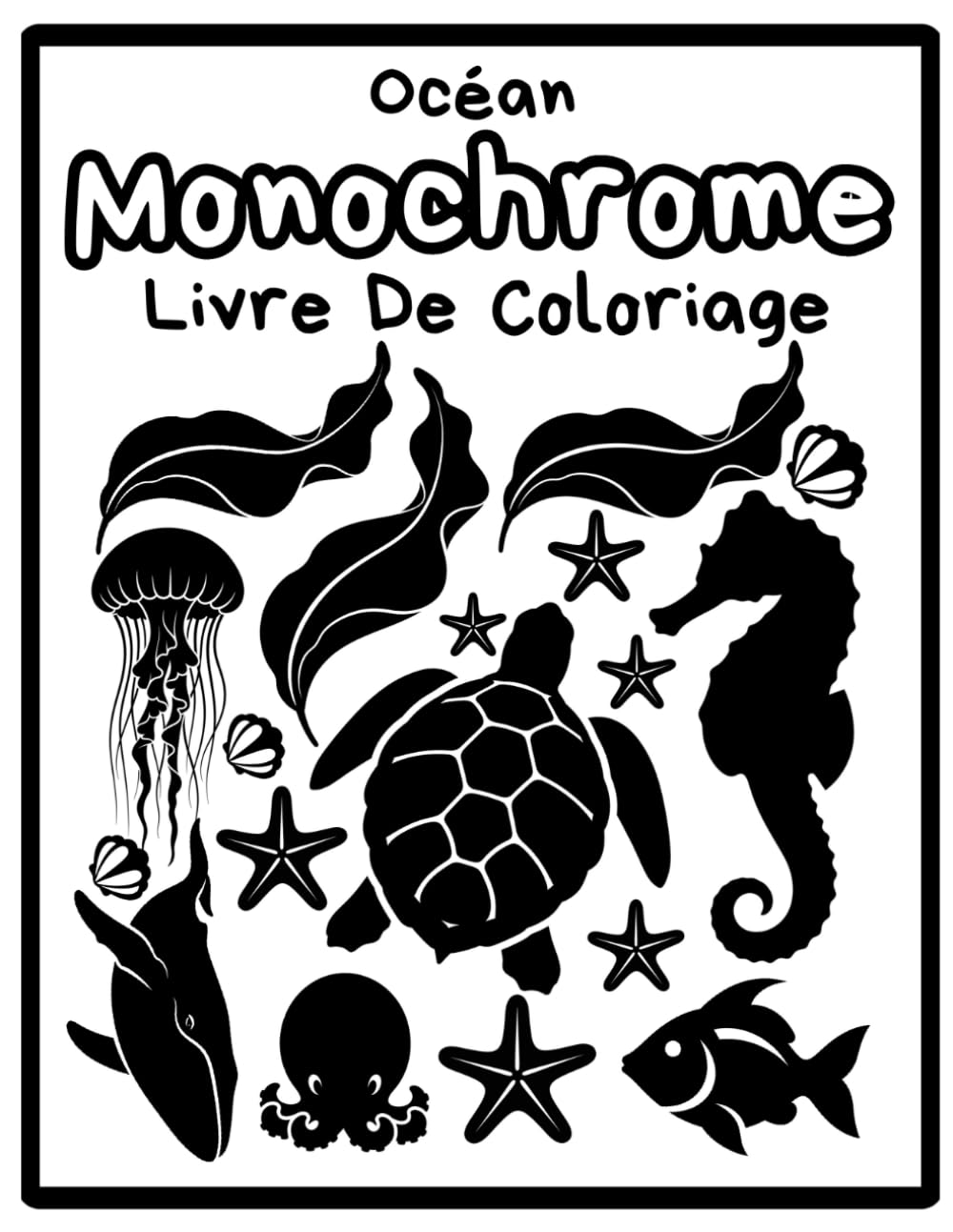 Livre de Coloriage Monochrome Océan pour Adultes,Animaux Marins et Scènes Marines en Noir et Blanc