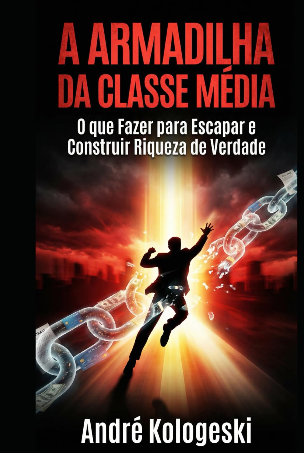 A ARMADILHA DA CLASSE MÉDIA: Como o Sistema te Engana para Manter Você Pobre e o que Fazer para Escapar e Construir Riqueza de Verdade (Série Coleção Plus)