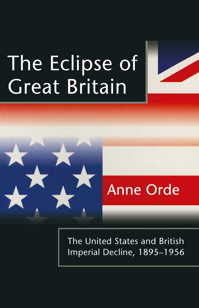Buy The Eclipse of Great Britain: The United States and British Imperial Decline 1895-1956 — BookShops.in