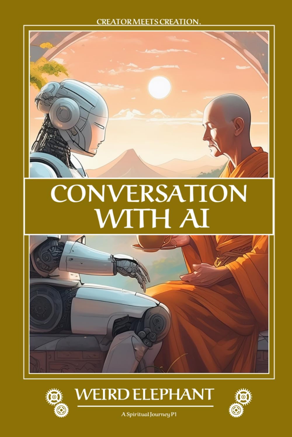 Conversations with AI: P1 : A Spiritual Journey - conversation between Creator & Creation