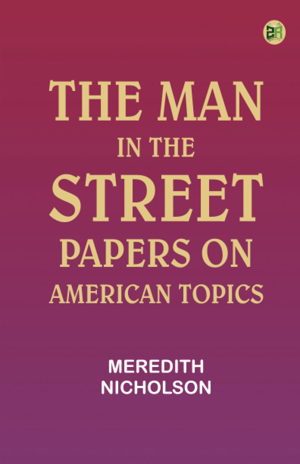 The man in the street: Papers on American topics
