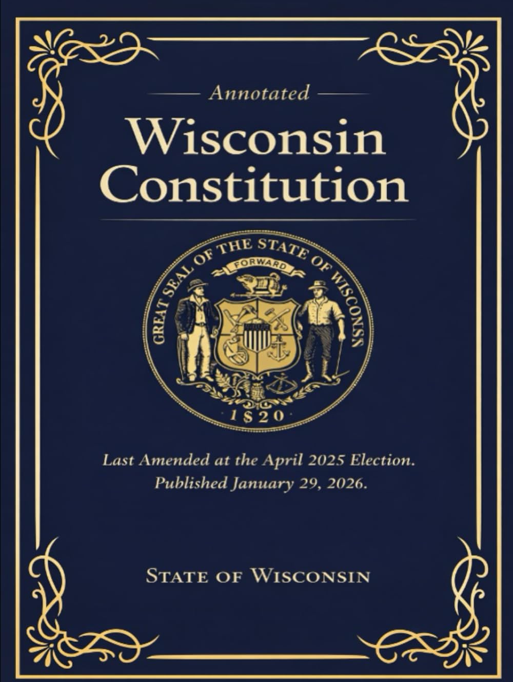 Annotated Wisconsin Constitution: Last Amended at the April 2025 Election. Published January 29, 2026