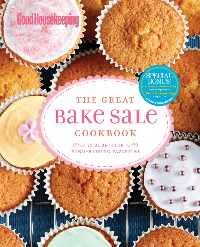 Buy Good Housekeeping the Great Bake Sale Cookbook: 75 Sure-Fire Fund-Raising Favorites — BookShops.in